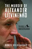 The Murder of Alexander Litvinenko - Boris Volodarsky