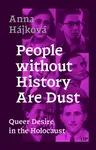 People Without History Are Dust - Anna Hájková