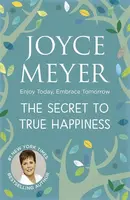 The Secret to True Happiness - Joyce Meyer