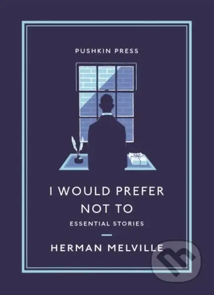 I Would Prefer Not To (Essential Stories) - Herman Melville - kniha z kategorie Společenská beletrie