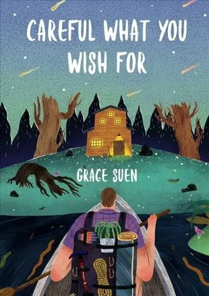 Careful What You Wish For - Grace Suen