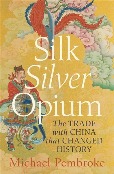 Silk Silver Opium - Michael Pembroke