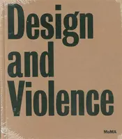 Design and Violence - Paola Antonelli, Jamer Hunt