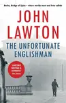 The Unfortunate Englishman - John Lawton