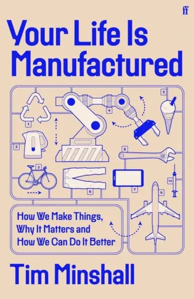 Your Life Is Manufactured - Tim Minshall