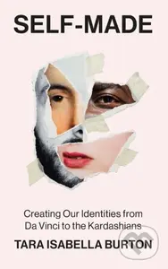 Self-Made (Creating Our Identities from Da Vinci to the Kardashians) - kniha z kategorie Humanitní a společenské vědy