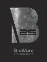Bioware: Stories and Secrets from 25 Years of Game Development - BioWare