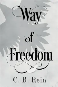 Way of Freedom - C. B. Rein