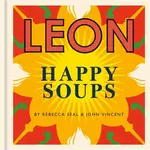 Happy Leons: LEON Happy Soups - Rebecca Seal, John Vincent