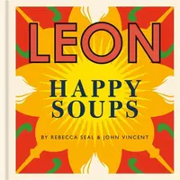 Happy Leons: LEON Happy Soups - Rebecca Seal, John Vincent