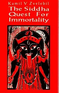 Siddha Quest for Immortality - Professor Kamil V Zvelebil