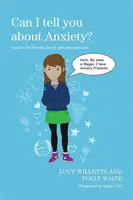 Can I tell you about Anxiety? - Lucy Willetts, Polly Waite
