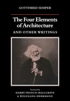 The Four Elements of Architecture and Other Writings - Gottfried Semper