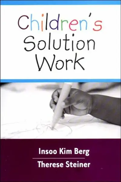 Children's Solution Work - Insoo Kim Berg, Therese Steiner