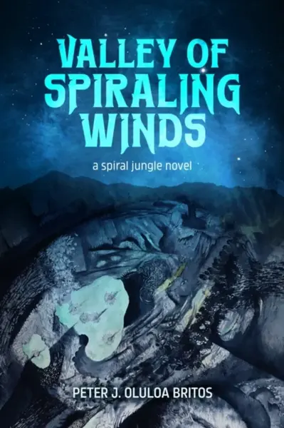 Valley of Spiraling Winds - Peter J. Oluloa Britos