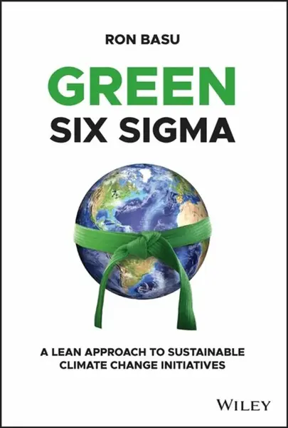 Green Six Sigma - Ron  Basu