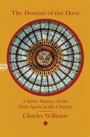 The Descent of the Dove: A Short History of the Holy Spirit in the Church - Charles Williams