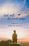 And Still theÂ BirdÂ Sings - Linda Broder