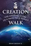 Creation Walk - Brian  Grogan