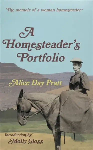 A Homesteader's Portfolio - Alice Day Pratt