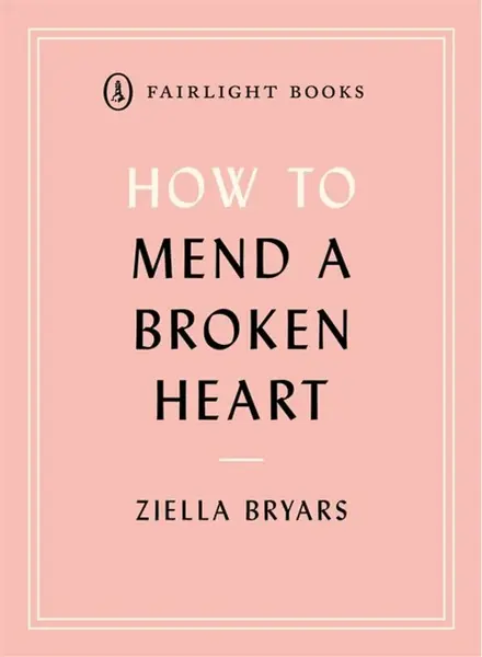 How to Mend a Broken Heart - Ziella Bryars