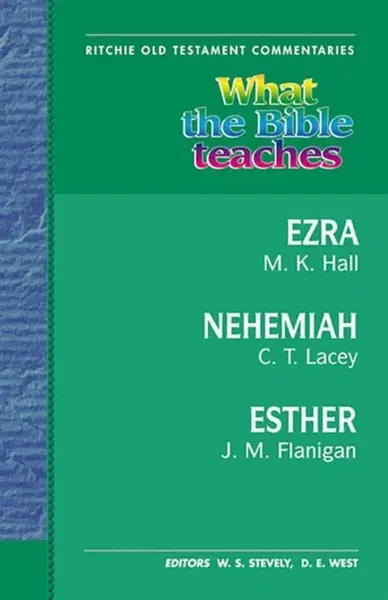 What the Bible Teaches - Ezra, Nehemiah, Esther - Jim Flanigan