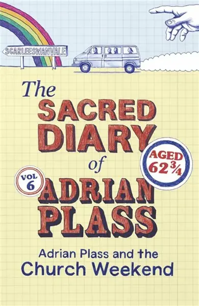 The Sacred Diary of Adrian Plass: Adrian Plass and the Church Weekend - Adrian Plass