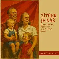 Různí interpreti – Takoví jsme byli... Zítřek je náš (píseň druhé pětiletky) a jiné retro perly