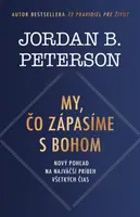 My, čo zápasíme s Bohom - Jordan B. Peterson