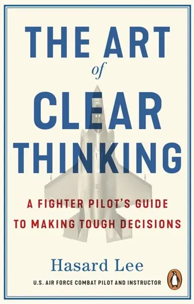 The Art of Clear Thinking - Hasard Lee
