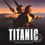 James Horner: Back To Titanic - James Horner, James Horner