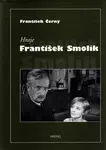 Hraje František Smolík (poškozená) - František Černý
