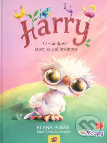 Harry - O vtáčikovi, ktorý sa stal hrdinom - Elena Busse - kniha z kategorie Beletrie pro děti