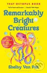 Remarkably Bright Creatures - Shelby Van Pelt