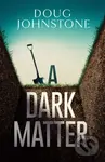 A Dark Matter - Doug Johnstone - kniha z kategorie Detektivky, thrillery a horory
