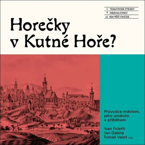 Horečky v Kutné Hoře? - Jan C. Galeta, Ivan Foletti