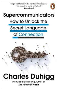 Supercommunicators - Charles Duhigg