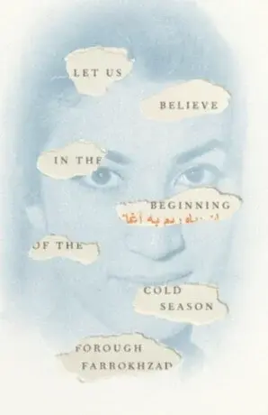 Let Us Believe in the Beginning of the Cold Season - Forough Farrokhzad