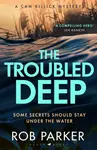 The Troubled Deep - Rob Parker