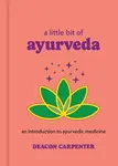 A Little Bit of Ayurveda - Deacon Carpenter