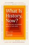 What Is History, Now? - Suzannah Lipscomb, Helen Carr