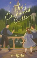 The Enchanted Castle - Edith Nesbitová