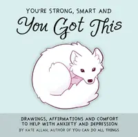 You're Strong, Smart, and You Got This - Kate Allan
