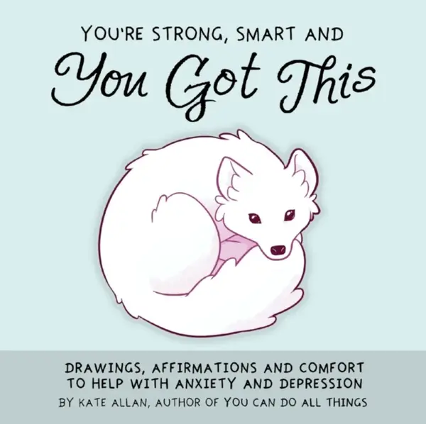 You're Strong, Smart, and You Got This - Kate Allan