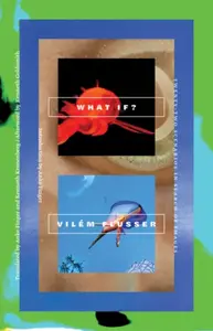 What If? - Vilém Flusser