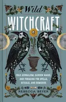 Wild Witchcraft - Rebecca Beyer