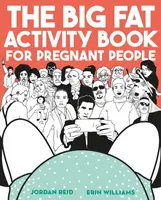 The Big Fat Activity Book for Pregnant People - Erin Williams, Jordan Reid
