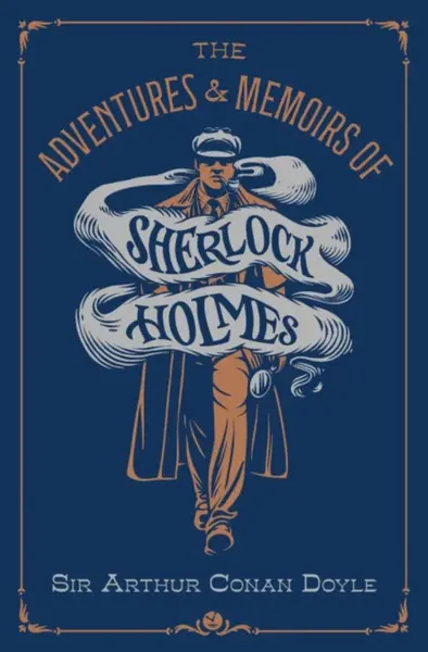 The Adventures & Memoirs of Sherlock Holmes (Deluxe Edition) - Sir Arthur Conan Doyle
