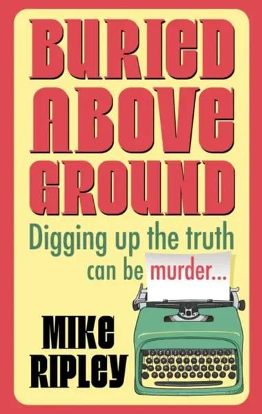 Buried Above Ground - Mike  Ripley
