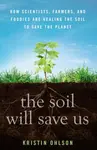 The Soil Will Save Us - Kristin Ohlson